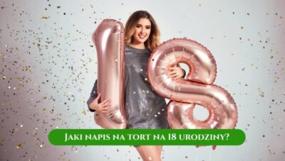Jaki napis na tort na 18 urodziny?