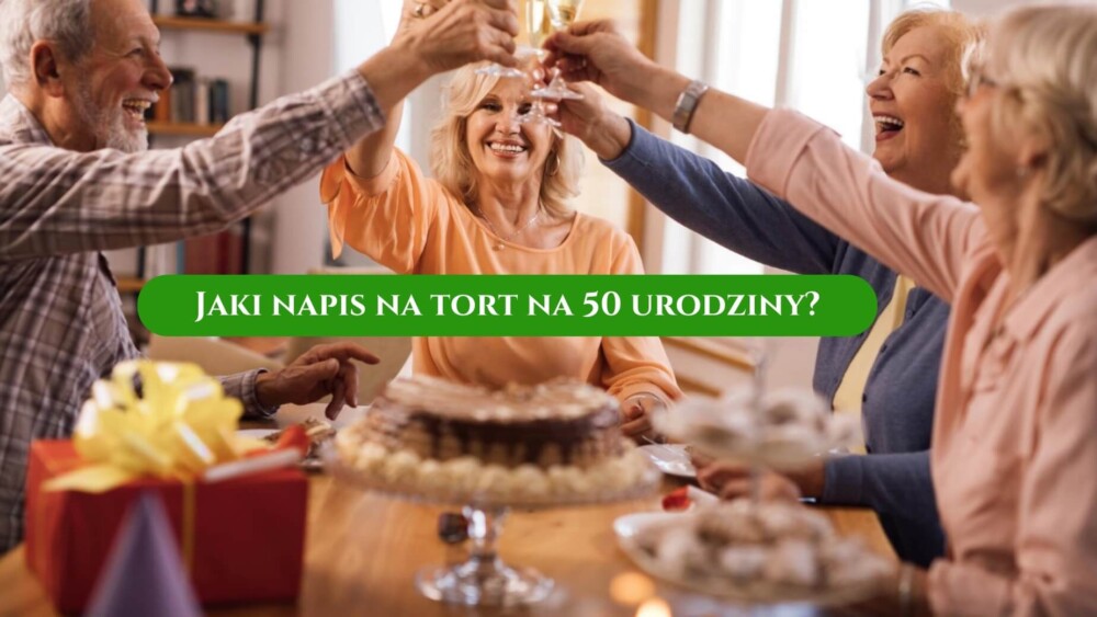 Jaki napis na tort na 50 urodziny?